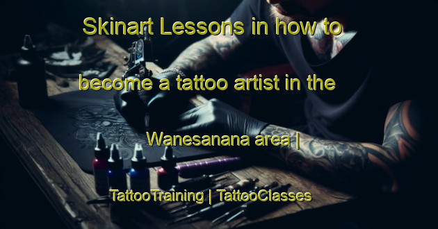Skinart Lessons in how to become a tattoo artist in the Wanesanana area | TattooTraining | TattooClasses | SkinartTraining-Papua New Guinea